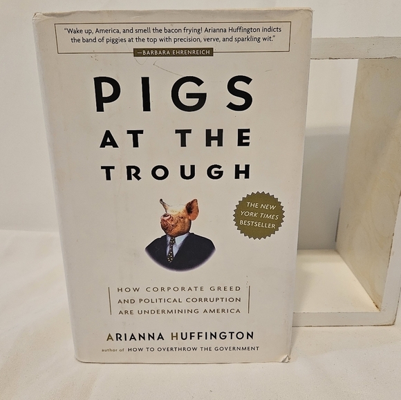 Pigs at the Trough Arianna Huffington Crown Publishers 2003 Bestseller Political - Picture 5 of 7